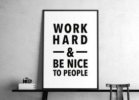 "Work hard. Be nice"